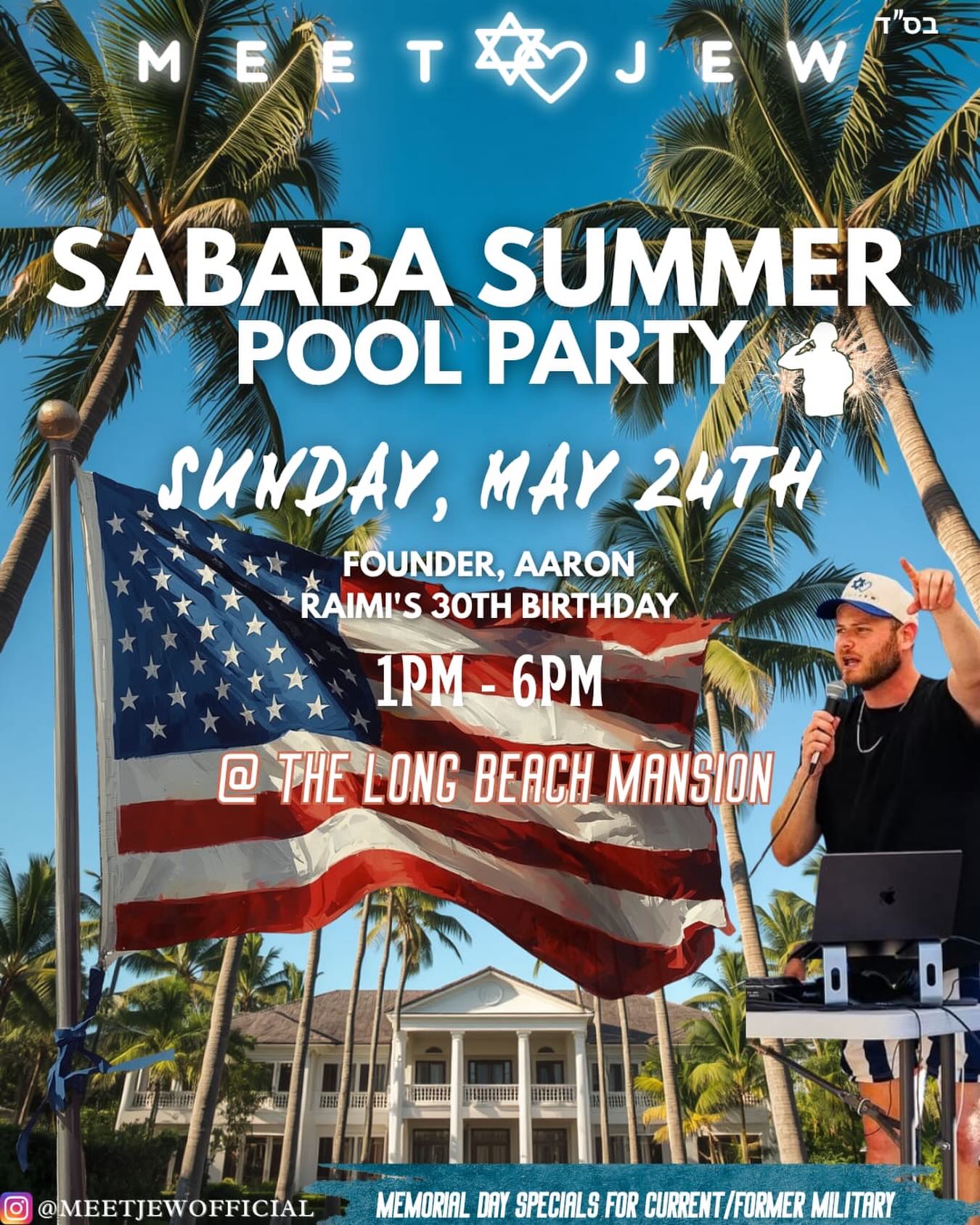 WEST COAST JEWS! 🌊☀️

We are back again with the BIGGEST Jewish party on the West Coast this year at the most magical mansion in all of Southern California! 🔥

On SUNDAY, May 24, we are in Long Beach, CA, for a mansion pool party with everything your heart desires! 😍

An all you can eat kosher pizza buffet, open bar , 2 pools (1 indoor), 3 jaccuzis, a jungle gym, basketball court, volleyball court, ping pong, special guest DJs, and much more! 🤩

And we are celebrating our CEO and Founder, Aaron Raimi’s 30th birthday! 🥳

Don’t miss this incredible party with hundreds of beautiful Jews! 🇮🇱✡️

For ages  21-42

Special deals for former/current military, message us to get yours! 🇺🇸

LINK IN BIO to get your ticket! ☝🏼